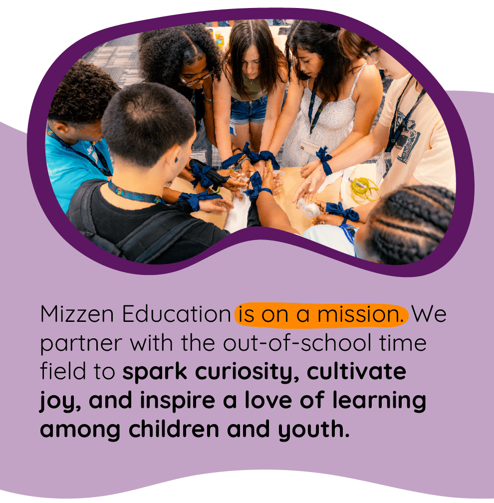 Youth participate in a team-building game <figcaption> Mizzen Education is on a mission: We partner with the out-of-school time field to spark curiosity, cultivate joy, and inspire a love of learning among children and youth.