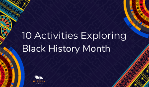 10 Activities Exploring Black History Month